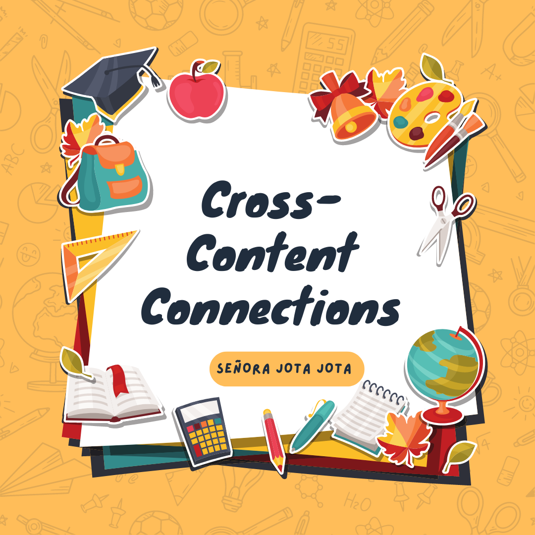 Making Cross Content Connections - Señora Jota Jota